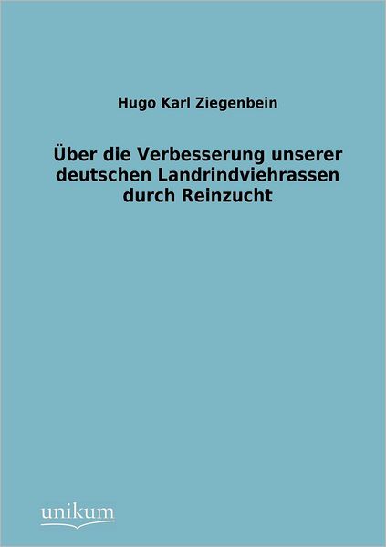 ber die Verbesserung unserer deutschen Landrindviehrassen durch Reinzucht