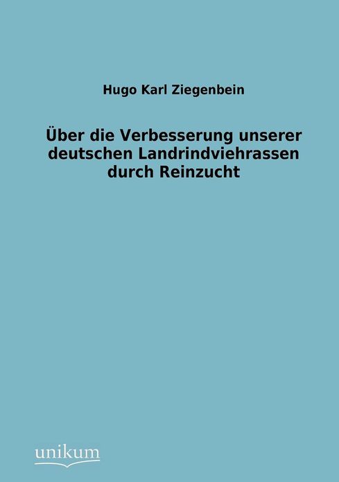 ber die Verbesserung unserer deutschen Landrindviehrassen durch Reinzucht