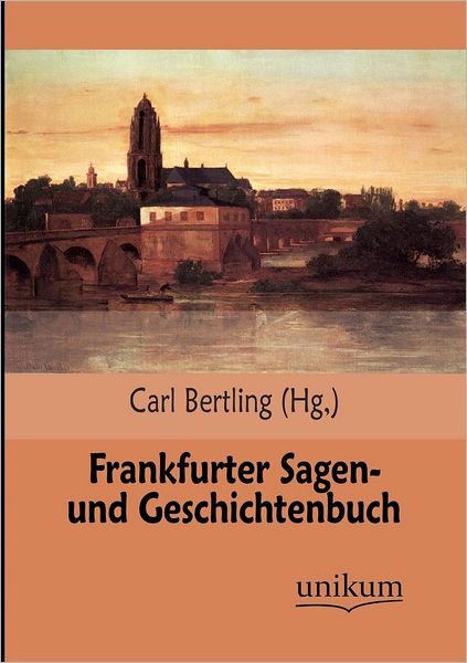 Frankfurter Sagen- Und Geschichtenbuch
