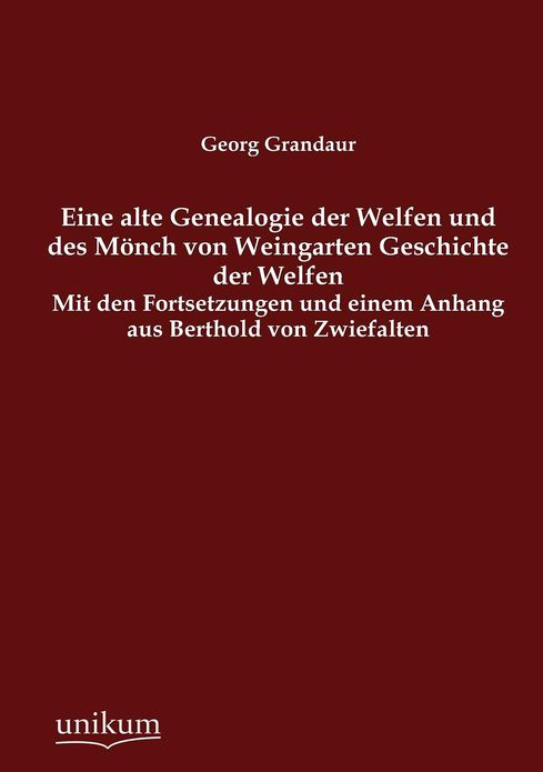 Eine alte Genealogie der Welfen und des M nch von Weingarten Geschichte der Welfen