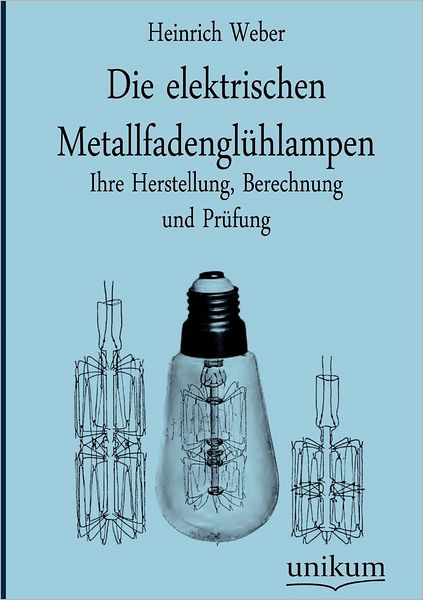 Die elektrischen Metallfadengl hlampen