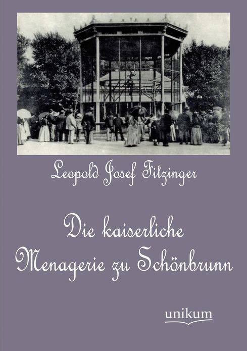 Die kaiserliche Menagerie zu Sch nbrunn