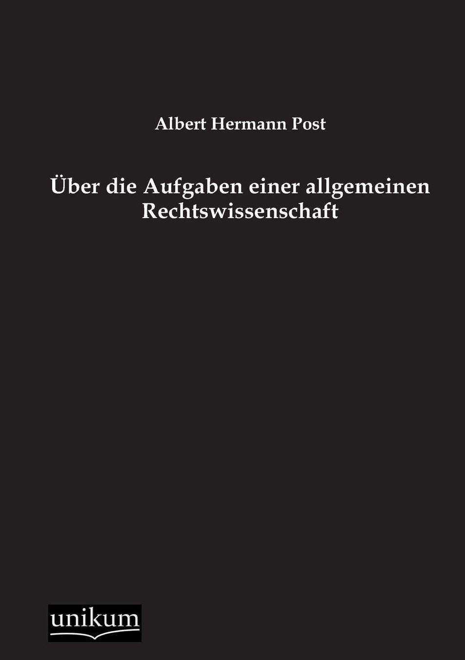 ber die Aufgaben einer allgemeinen Rechtswissenschaft