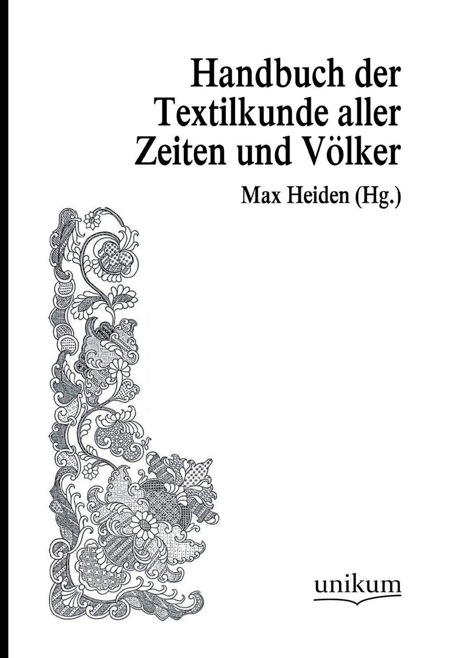 Handw rterbuch der Textilkunde aller Zeiten und V lker