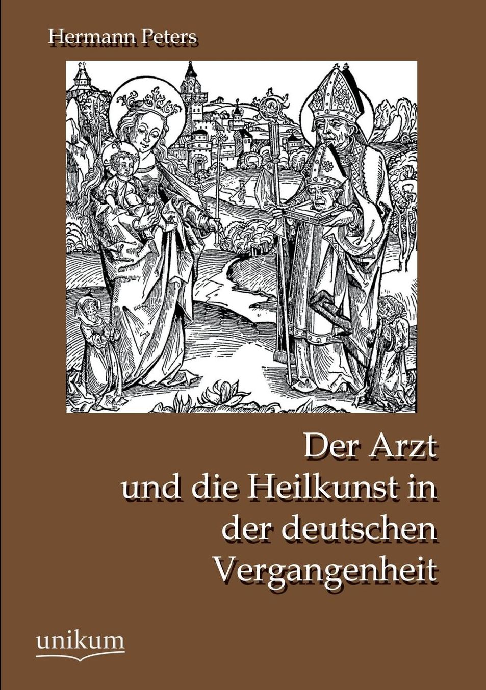 Der Arzt Und Die Heilkunst in Der Deutschen Vergangenheit