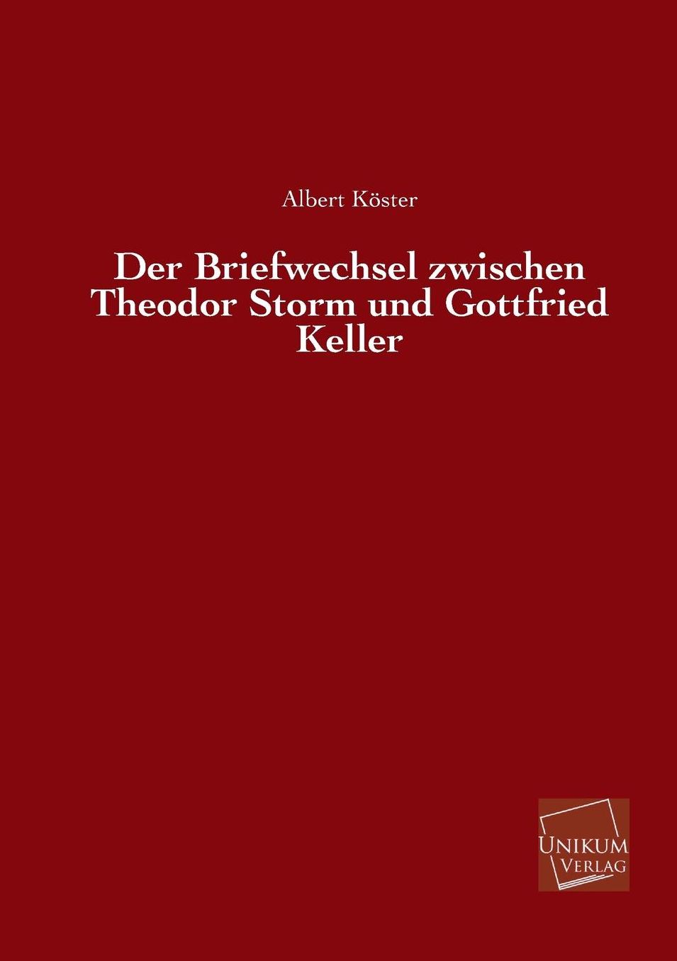 Der Briefwechsel Zwischen Theodor Storm Und Gottfried Keller