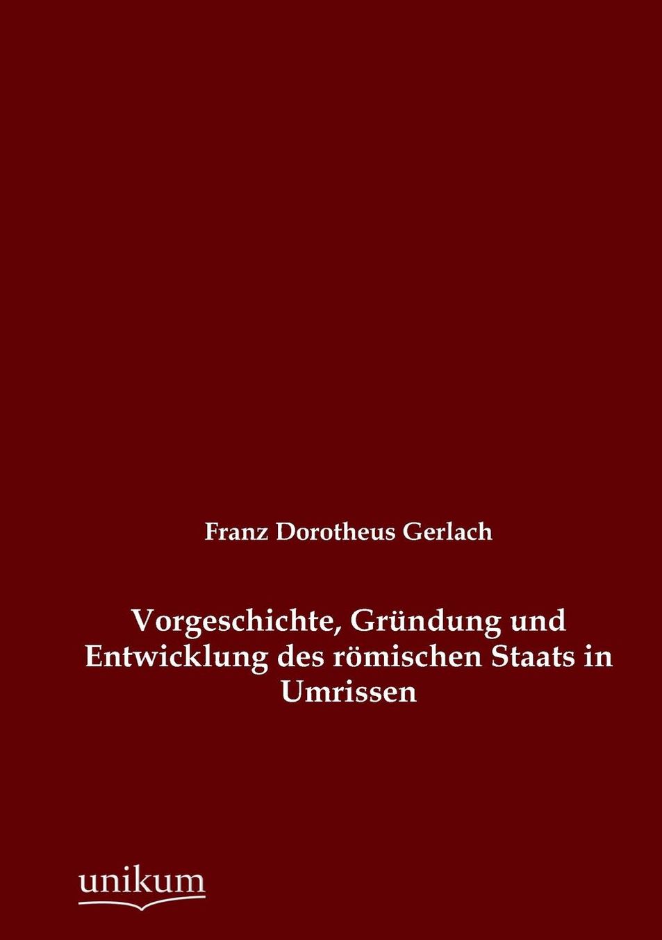 Vorgeschichte, Gr ndung und Entwicklung des r mischen Staats in Umrissen
