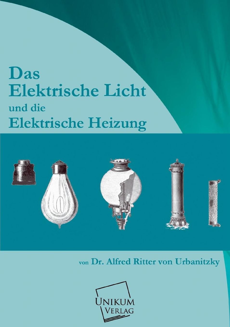 Das Elektrische Licht Und Die Elektrische Heizung