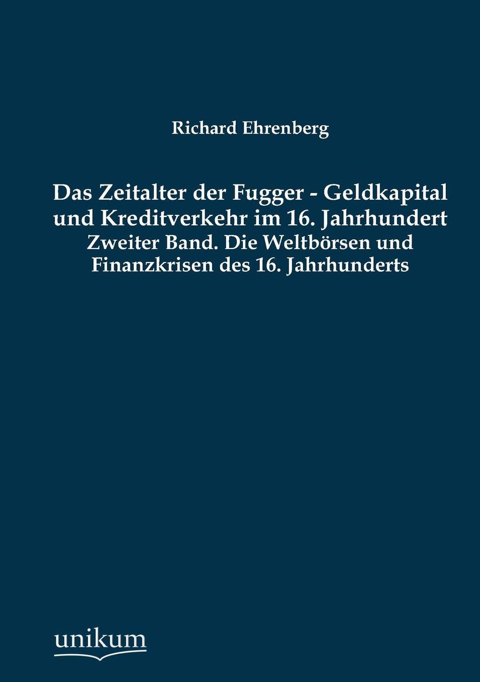 Das Zeitalter der Fugger - Geldkapital und Kreditverkehr im 16. Jahrhundert