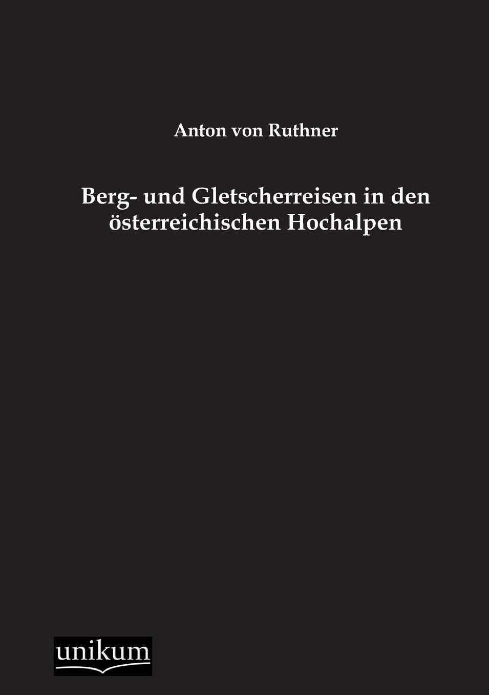 Berg- Und Gletscherreisen in Den Osterreichischen Hochalpen