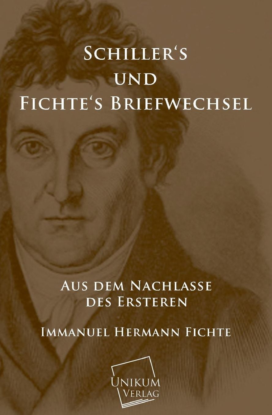 Schillers Und Fichtes Briefwechsel