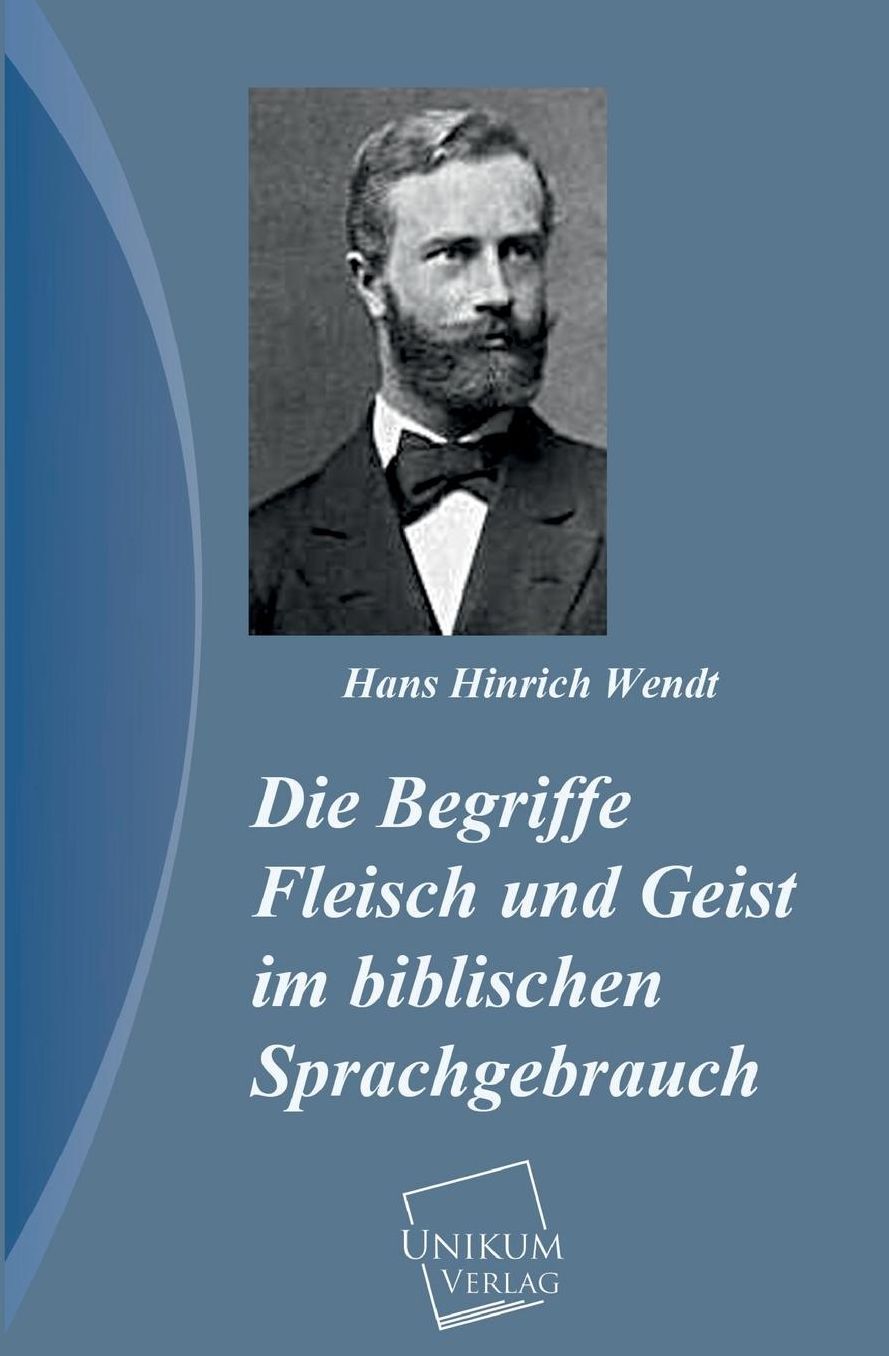 Die Begriffe Fleisch Und Geist Im Biblischen Sprachgebrauch
