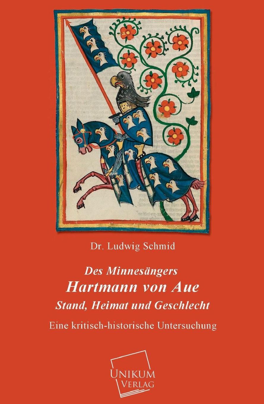 Des Minnesangers Hartmann Von Aue Stand, Heimat Und Geschlecht