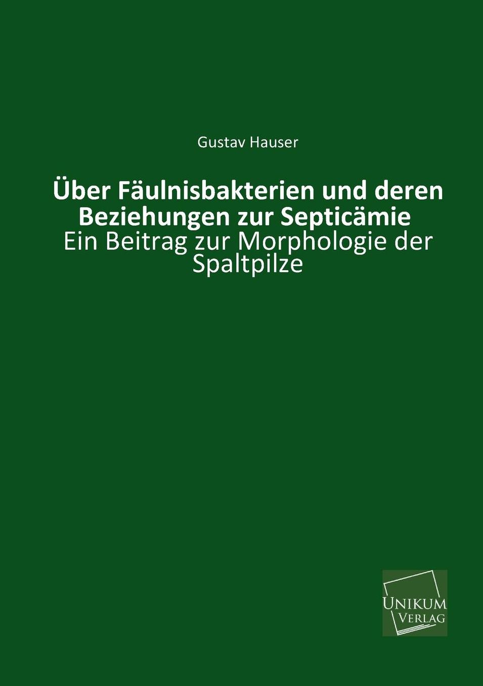 Uber Faulnisbakterien Und Deren Beziehungen Zur Septicamie
