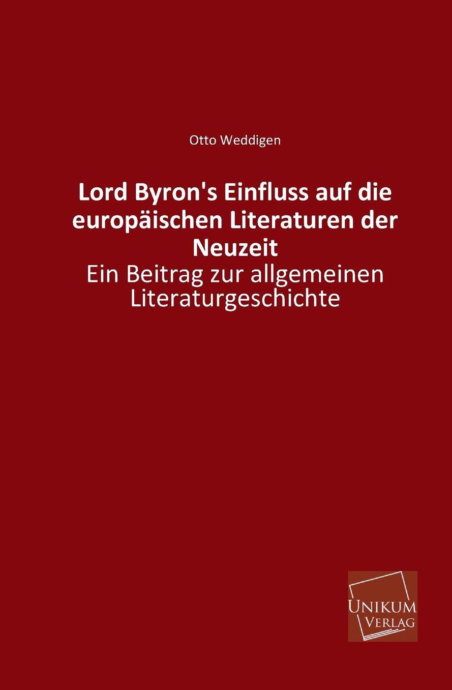 Lord Byron's Einfluss Auf Die Europaischen Literaturen Der Neuzeit