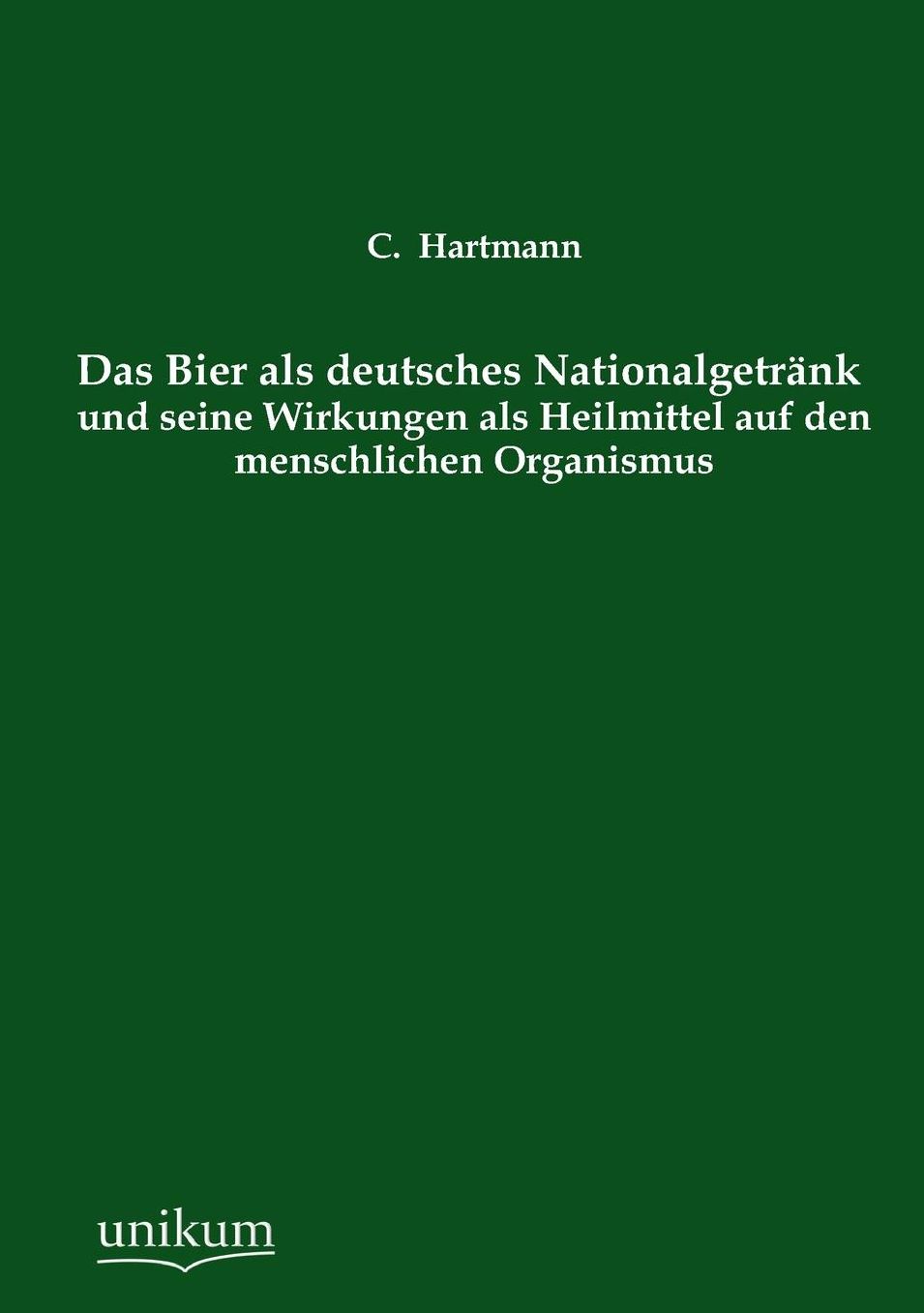 Das Bier ALS Deutsches Nationalgetrank Und Seine Wirkungen ALS Heilmittel Auf Den Menschlichen Organismus