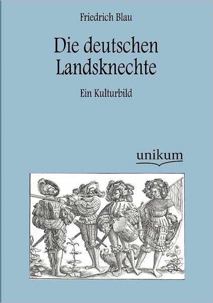 Die deutschen Landsknechte