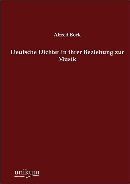 Deutsche Dichter in ihrer Beziehung zur Musik