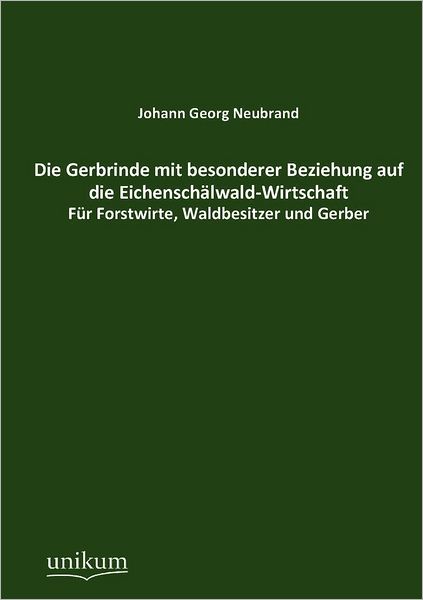 Die Gerbrinde mit besonderer Beziehung auf die Eichensch lwald-Wirtschaft