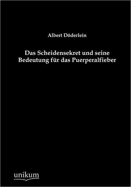 Scheidensekret Und Seine Bedeutung Fur Das Puerperalfieber