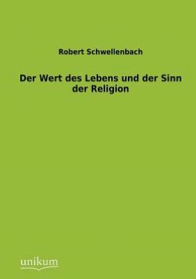 Der Wert des Lebens und der Sinn der Religion