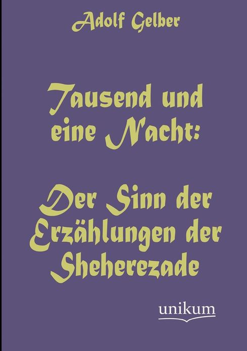 Tausend und eine Nacht: Der Sinn der Erz hlungen der Sheherezade