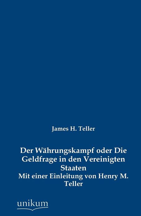 Der W hrungskampf oder Die Geldfrage in den Vereinigten Staaten