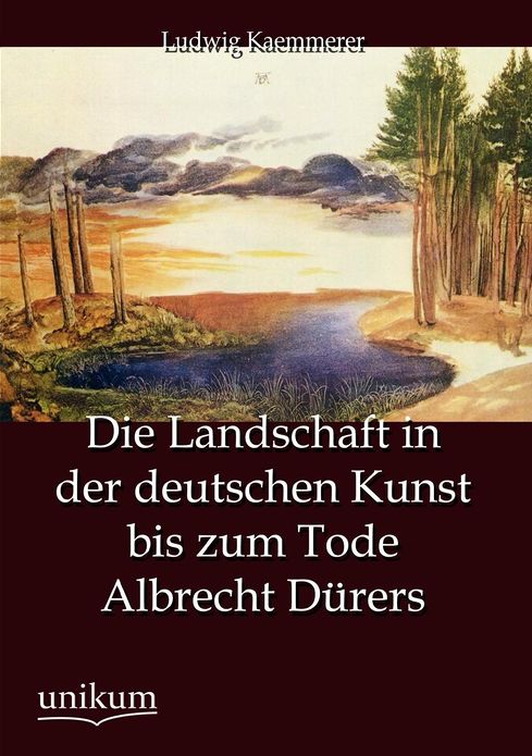 Die Landschaft in der deutschen Kunst bis zum Tode Albrecht D rers