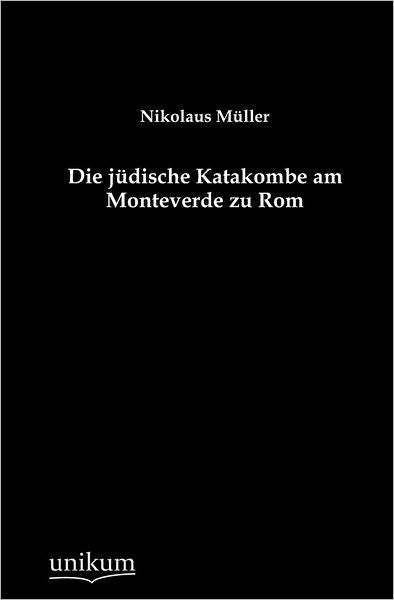 Die j dische Katakombe am Monteverde zu Rom
