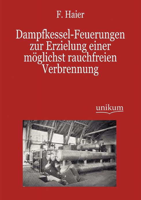 Dampfkessel-Feuerungen zur Erzielung einer m glichst rauchfreien Verbrennung