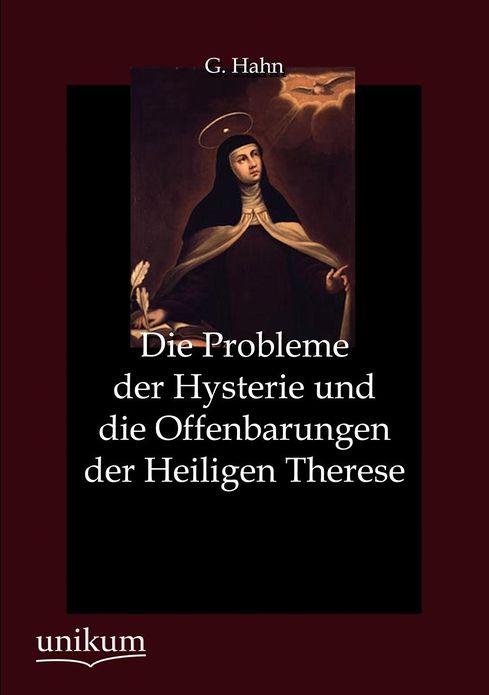 Die Probleme der Hysterie und die Offenbarungen der Heiligen Therese