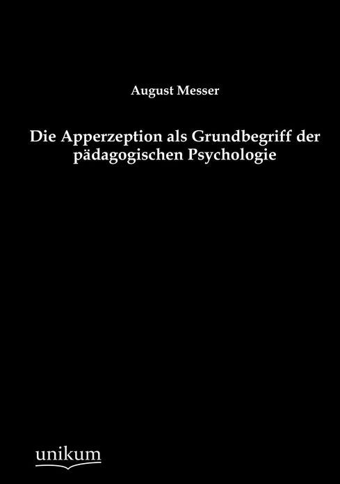 Die Apperzeption als Grundbegriff der p dagogischen Psychologie