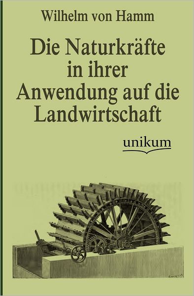 Die Naturkr fte in ihrer Anwendung auf die Landwirtschaft