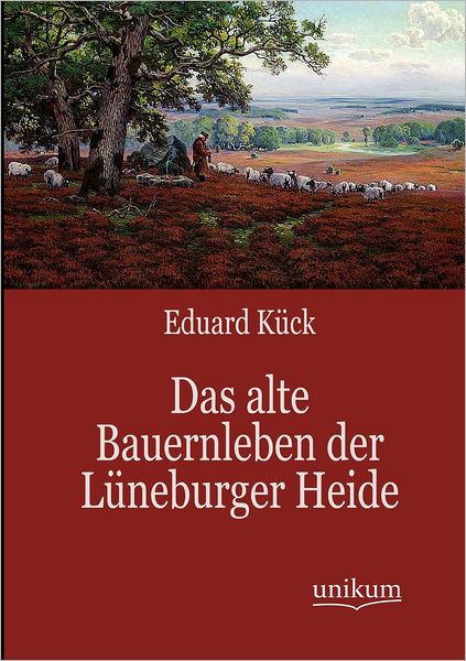 Das alte Bauernleben der L neburger Heide