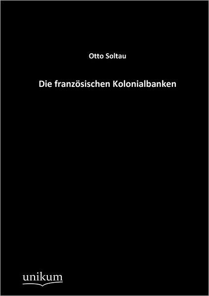 Die franz sischen Kolonialbanken