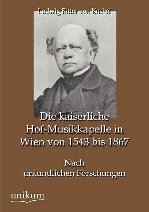 Die kaiserliche Hof-Musikkapelle in Wien von 1543 bis 1867