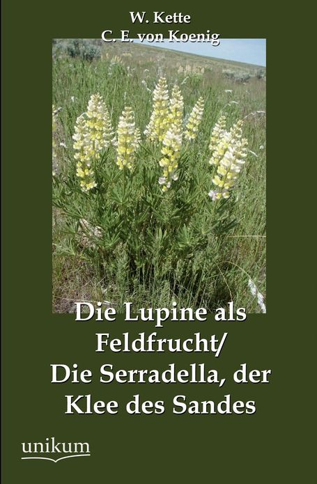 Die Lupine als Feldfrucht/Die Serradella, der Klee des Sandes