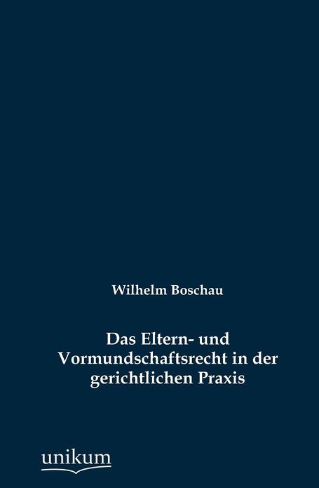 Das Eltern- und Vormundschaftsrecht in der gerichtlichen Praxis