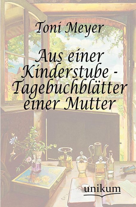 Aus einer Kinderstube - Tagebuchbl tter einer Mutter