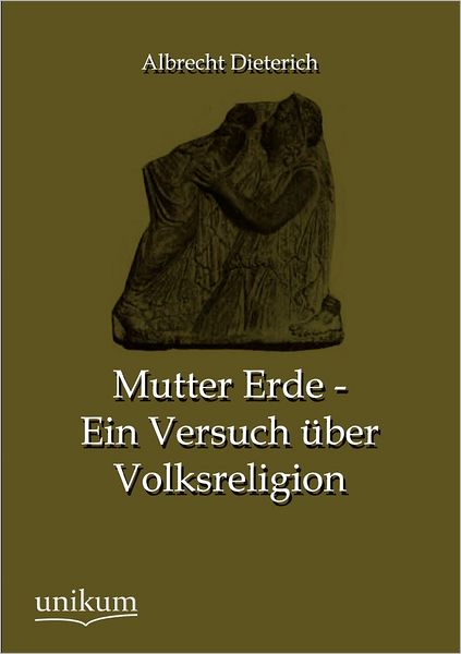 Mutter Erde - Ein Versuch ber Volksreligion