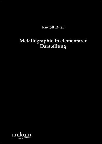 Metallographie in elementarer Darstellung