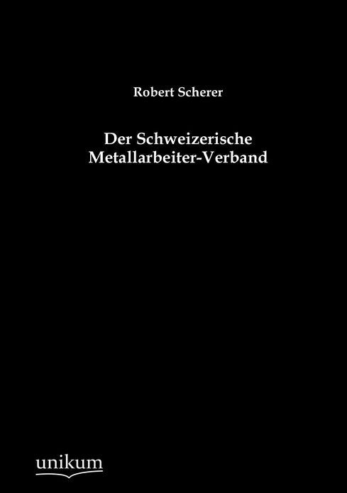 Der Schweizerische Metallarbeiter-Verband