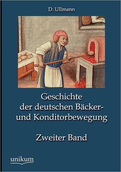 Geschichte der deutschen B cker- und Konditorbewegung, Zweiter Band