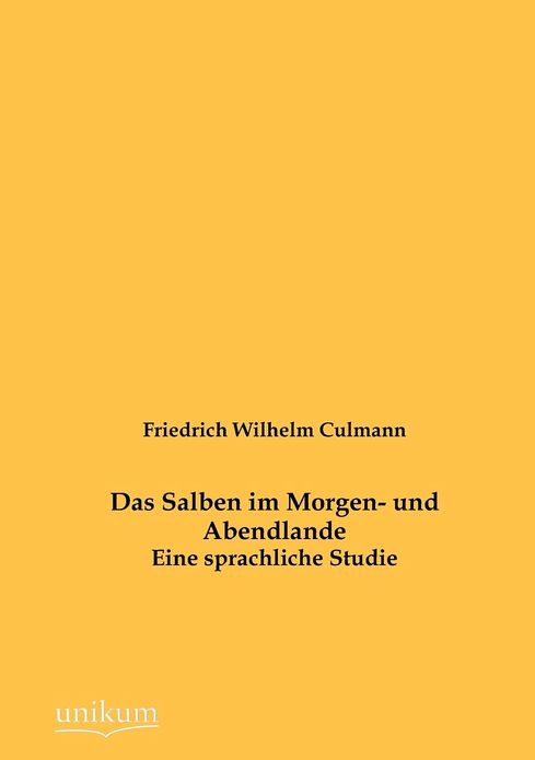 Das Salben im Morgen- und Abendlande