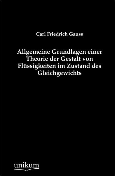 Allgemeine Grundlagen einer Theorie der Gestalt von Fl ssigkeiten im Zustand des Gleichgewichts