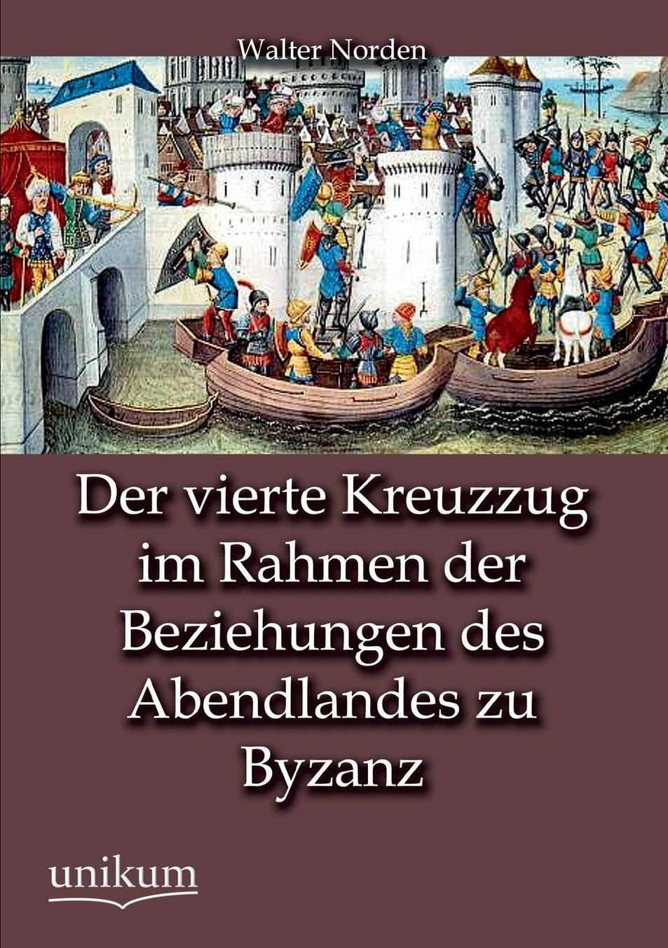 Der vierte Kreuzzug im Rahmen der Beziehungen des Abendlandes zu Byzanz