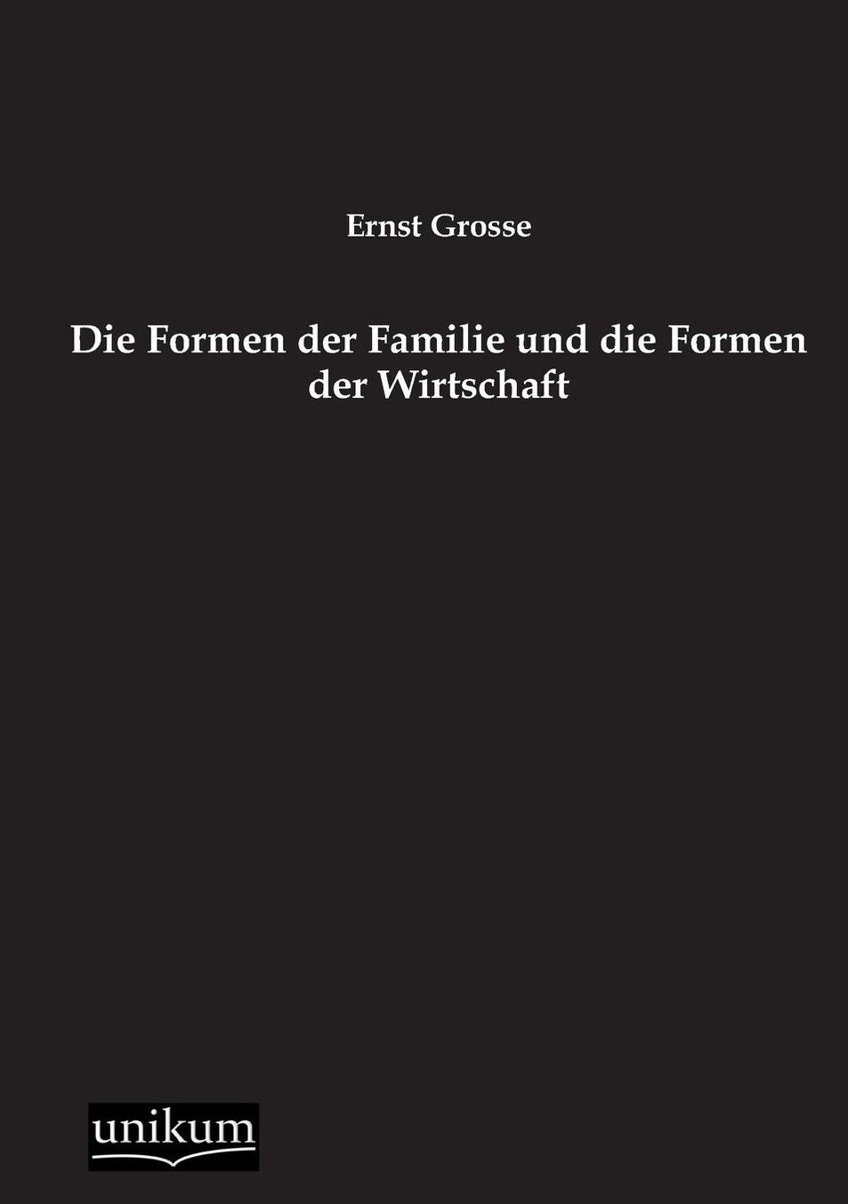 Die Formen der Familie und die Formen der Wirtschaft