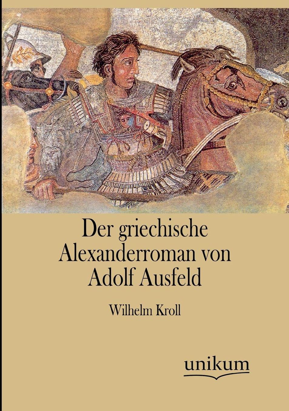 Der griechische Alexanderroman von Adolf Ausfeld