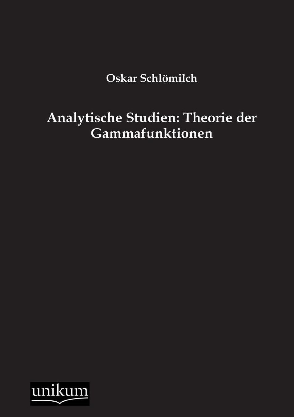 Analytische Studien: Theorie Der Gammafunktionen