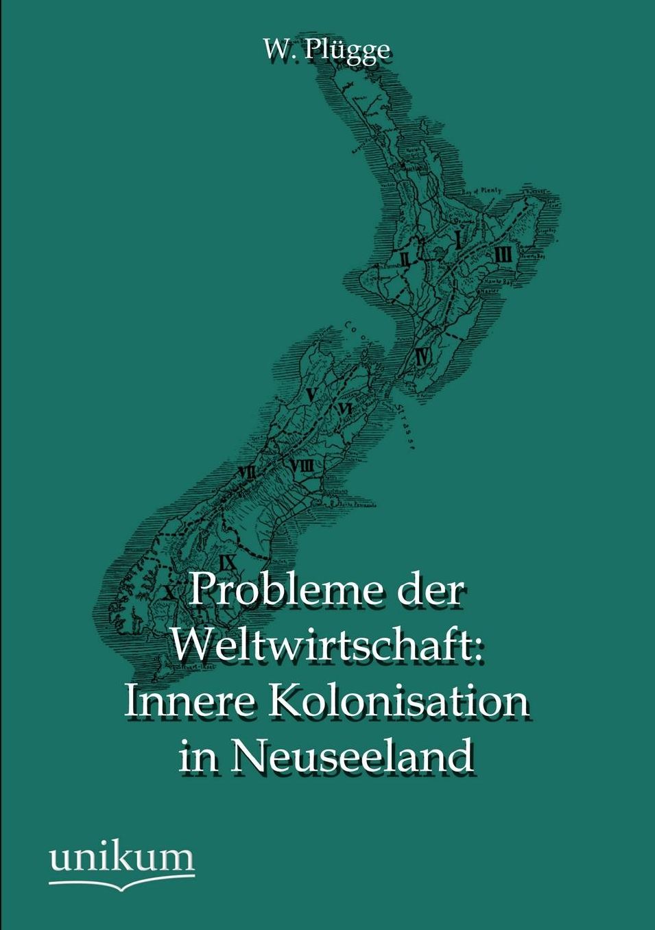 Probleme Der Weltwirtschaft: Innere Kolonisation in Neuseeland